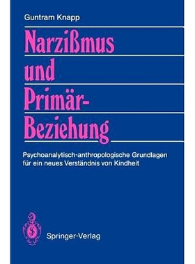 预订 Narzißmus und Primärbeziehung: Psychoanalytisch-anthropologische Grundlagen für ein neues Verständnis von Kindh