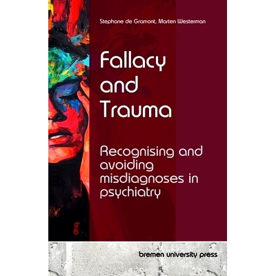 预订 Fallacy and Trauma: Recognising and avoiding misdiagnoses in psychiatry: 9783690353496