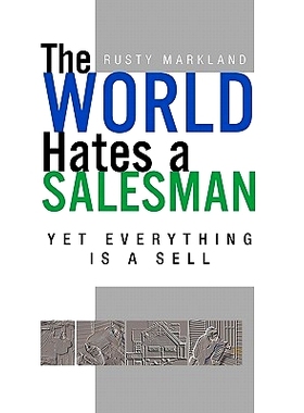 预订 The World Hates a Salesman: Yet Everything Is a Sell: 9781462866052