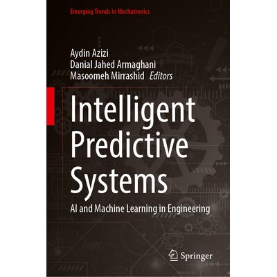 预订 Intelligent Predictive Systems AI and Machine Learning in Engineering 智能预测系统:工程的人工智能与机器学习 978981