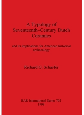 预订 Typology of Seventeenth Century Dutch Ceramics 十七世纪荷兰陶瓷的类型学: 9780860549437