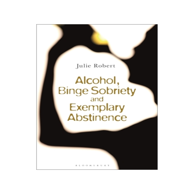 预订 Alcohol, Binge Sobriety and Exemplary Abstinence