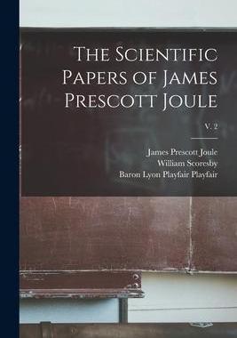 [预订]The Scientific Papers of James Prescott Joule; v. 2 9781014871381