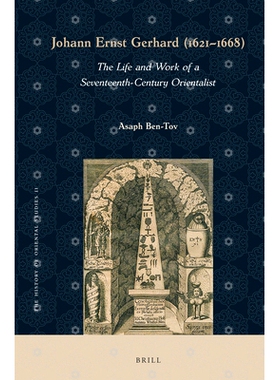 预订 Johann Ernst Gerhard (1621-1668): The Life and Work of a Seventeenth-Century Orientalist 约翰·恩斯特·格哈德（1621