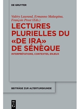 预订 Lectures plurielles du «De ira» de Sénèque: Interprétations, contextes, enjeux: 9783110711431
