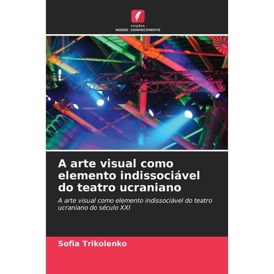 预订 A arte visual como elemento indissociável do teatro ucraniano: 9786209274053