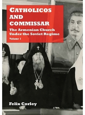 预订 Catholicos and Commissar: The Armenian Church Under the Soviet Regime (Volume 1): 9781909382848