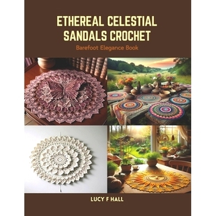 预订 Ethereal Celestial Sandals Crochet: Barefoot Elegance Book: 9798875513343