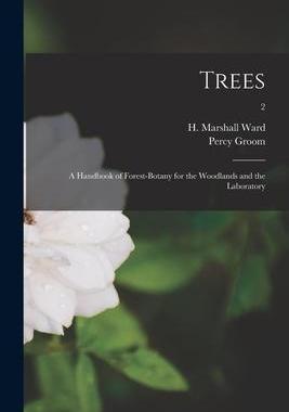 [预订]Trees: a Handbook of Forest-botany for the Woodlands and the Laboratory; 2 9781013960772