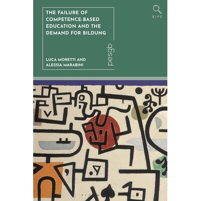 预订 The Failure of Competence-Based Education and the Demand for Bildung 能力本位教育的失效与教化诉求: 9781350517981