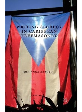 预订 Writing Secrecy in Caribbean Freemasonry: 9781349454747