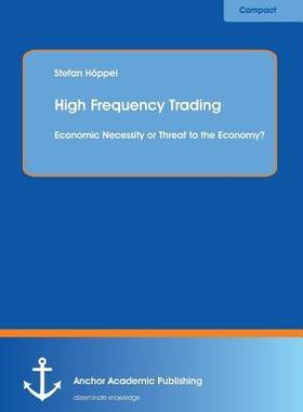 [预订]High Frequency Trading: Economic Necessity or Threat to the Economy? 9783954892198