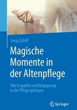 预订 Magische Momente in Der Altenpflege: Wie Empathie Und Begegnung in Der Pflege Gelingen