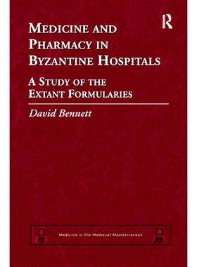 预订 Medicine and Pharmacy in Byzantine Hospitals: A study of the extant formularies: 9780367879082