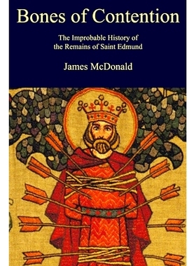 预订 Bones of Contention: The Improbable History of the Remains of Saint Edmund: 9798729303236