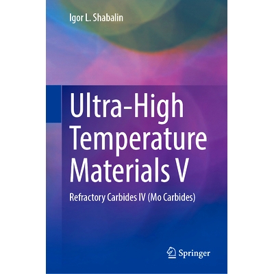预订 Ultra-High Temperature Materials V: Refractory Carbides IV (Mo Carbides) 超高温材料 V：难降解性碳化物 IV（碳化钼）: