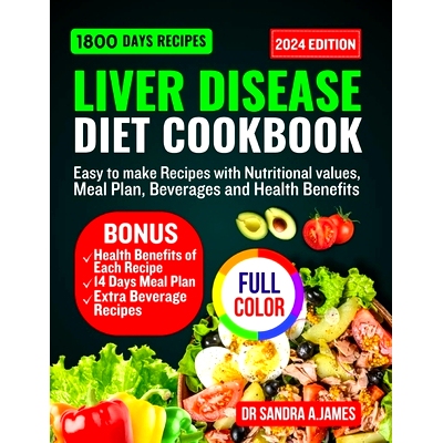 预订 Liver Disease Diet Cookbook 2024: Easy to make recipes with nutritional values, meal plan, beverage and health bene