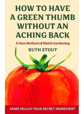 预订 How to have a green thumb without an aching back: A new method of mulch gardening