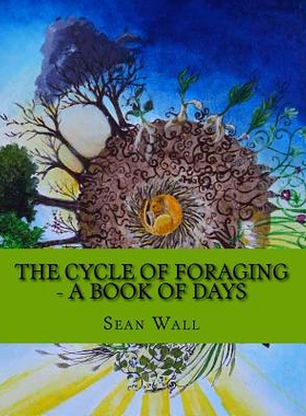 预订 The Cycle of Foraging - A Book of Days: The Cycle of Foraging - A Book of Days: 9780692097960