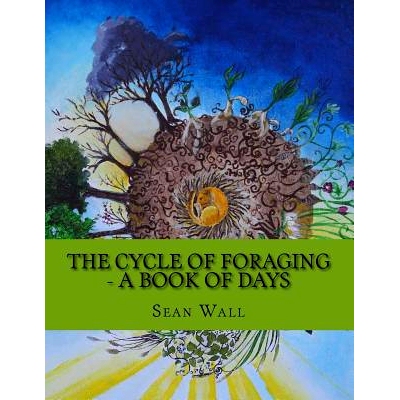 预订 The Cycle of Foraging - A Book of Days: The Cycle of Foraging - A Book of Days: 9780692097960