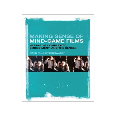 [预订]Making Sense of Mind-Game Films: Narrative Complexity, Embodiment, and the Senses 9781501376276
