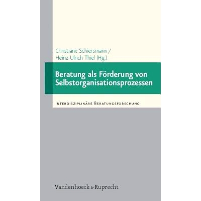 预订 Beratung als Förderung von Selbstorganisationsprozessen: Empirische Studien zur Beratung von Personen und Organisa