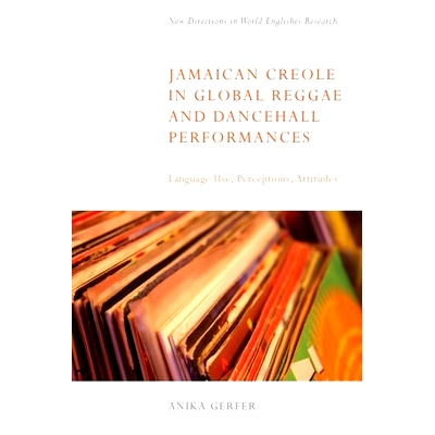 预订 Jamaican Creole in Global Reggae and Dancehall Performances: Language Use, Perceptions, Attitudes 全球雷鬼和舞厅表