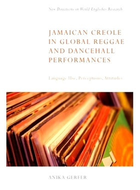 预订 Jamaican Creole in Global Reggae and Dancehall Performances: Language Use, Perceptions, Attitudes 全球雷鬼和舞厅表