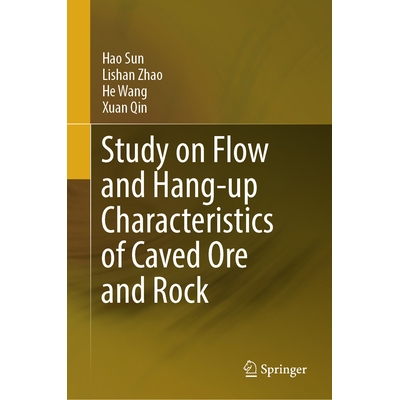 预订 Study on Flow and Hang-up Characteristics of Caved Ore and Rock 崩落矿岩流动与滞留特性研究 9789819203345
