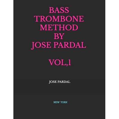 预订 Bass Trombone Method by Jose Pardal Vol,1: New York: 9798322626244
