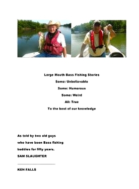 预订 Large Mouth Bass Fishing Stories: Some: Unbelievable Some: Humorous Some: Weird All: True to the best of our knowle