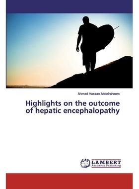 预订 Highlights on the outcome of hepatic encephalopathy 肝性脑病的预后要点: 9783659938931