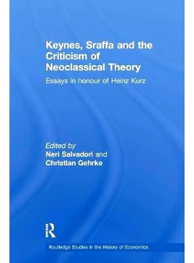 预订 Keynes, Sraffa and the Criticism of Neoclassical Theory: Essays in Honour of Heinz Kurz: 9781138231467