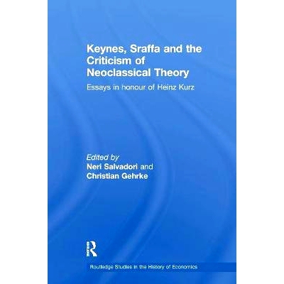 预订 Keynes, Sraffa and the Criticism of Neoclassical Theory: Essays in Honour of Heinz Kurz: 9781138231467