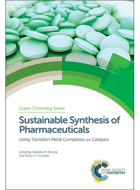 预订 Sustainable Synthesis of Pharmaceuticals: Using Transition Metal Complexes as Catalysts *的可持续合成：使用过渡金属