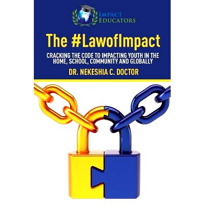 预订 The Law of Impact: Cracking the Code to Impacting Youth in the Home, School, Community and Globally: 9781532834950