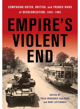 预订 Empire’s Violent End: Comparing Dutch, British, and French Wars of Decolonization, 1945–1962 帝国的暴力终结：比较