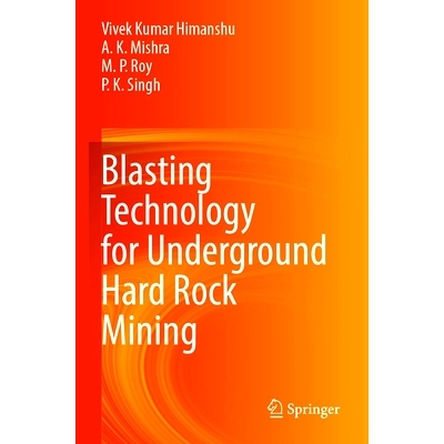 预订 Blasting Technology for Underground Hard Rock Mining 地下硬岩开采爆破技术: 9789819926473