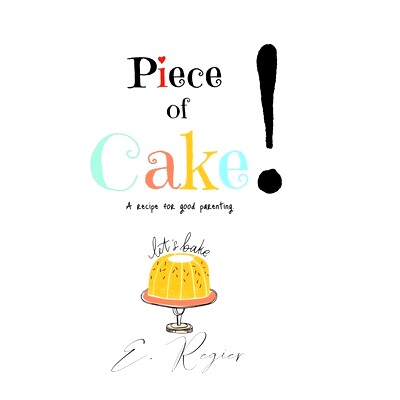 预订 Piece of Cake!: A recipe for good parenting: 9781716172595