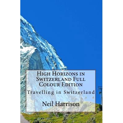 预订 High Horizons in Switzerland Full Colour Edition: Travelling in Switzerland: 9781978073456
