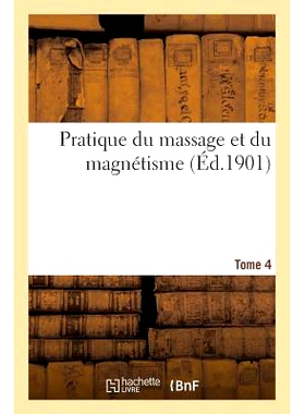 预订 Pratique Du Massage Et Du Magnétisme Tome 4 按摩磁力练习第四卷: 9782013540056