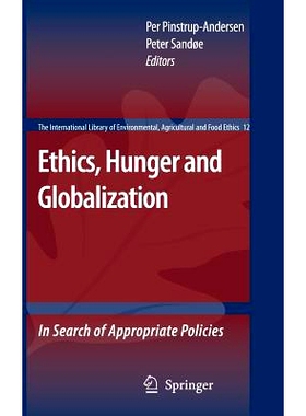 预订 Ethics, Hunger and Globalization: In Search of Appropriate Policies 伦理、饥饿和全球化——寻求适当的政策: 978140206