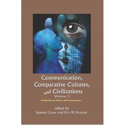 预订 Communication, Comparative Cultures and Civilizations: Volume 3: A Collection on Culture and Consciousness 沟通、比