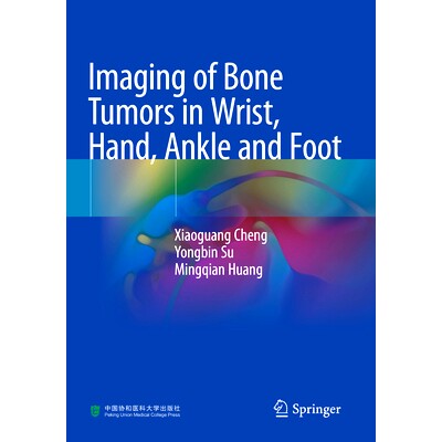 预订 Imaging of Bone Tumors in Wrist, Hand, Ankle and Foot 腕、手、踝、足骨肿瘤的影像学表现: 9789819964093
