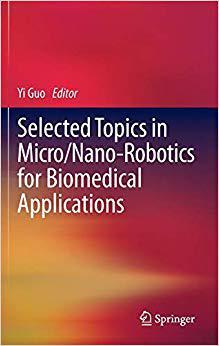 【预订】Selected Topics in  Micro/Nano-robotics for Biomedical Applications 9781441984104
