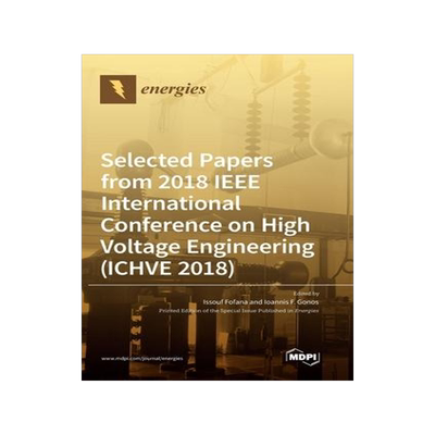 [预订]Selected Papers from 2018 IEEE International Conference on High Voltage Engineering (ICHVE 2018) 9783039436255