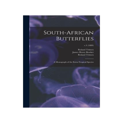 [预订]South-African Butterflies: a Monograph of the Extra-tropical Species; v.3 (1889) 9781014133137