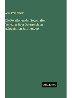 预订 Die Relationen der Botschafter Venedigs über Österreich im achtzehnten Jahrhundert: 9783386186759