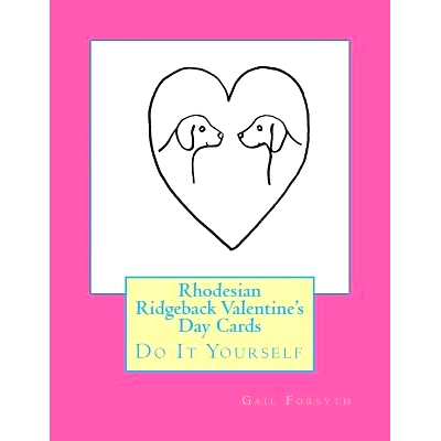 预订 Rhodesian Ridgeback Valentine’s Day Cards: Do It Yourself: 9781523950164