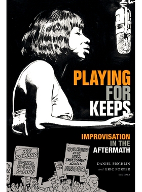 预订 Playing for Keeps: Improvisation in the Aftermath 为保持而玩：即兴演奏: 9781478008149